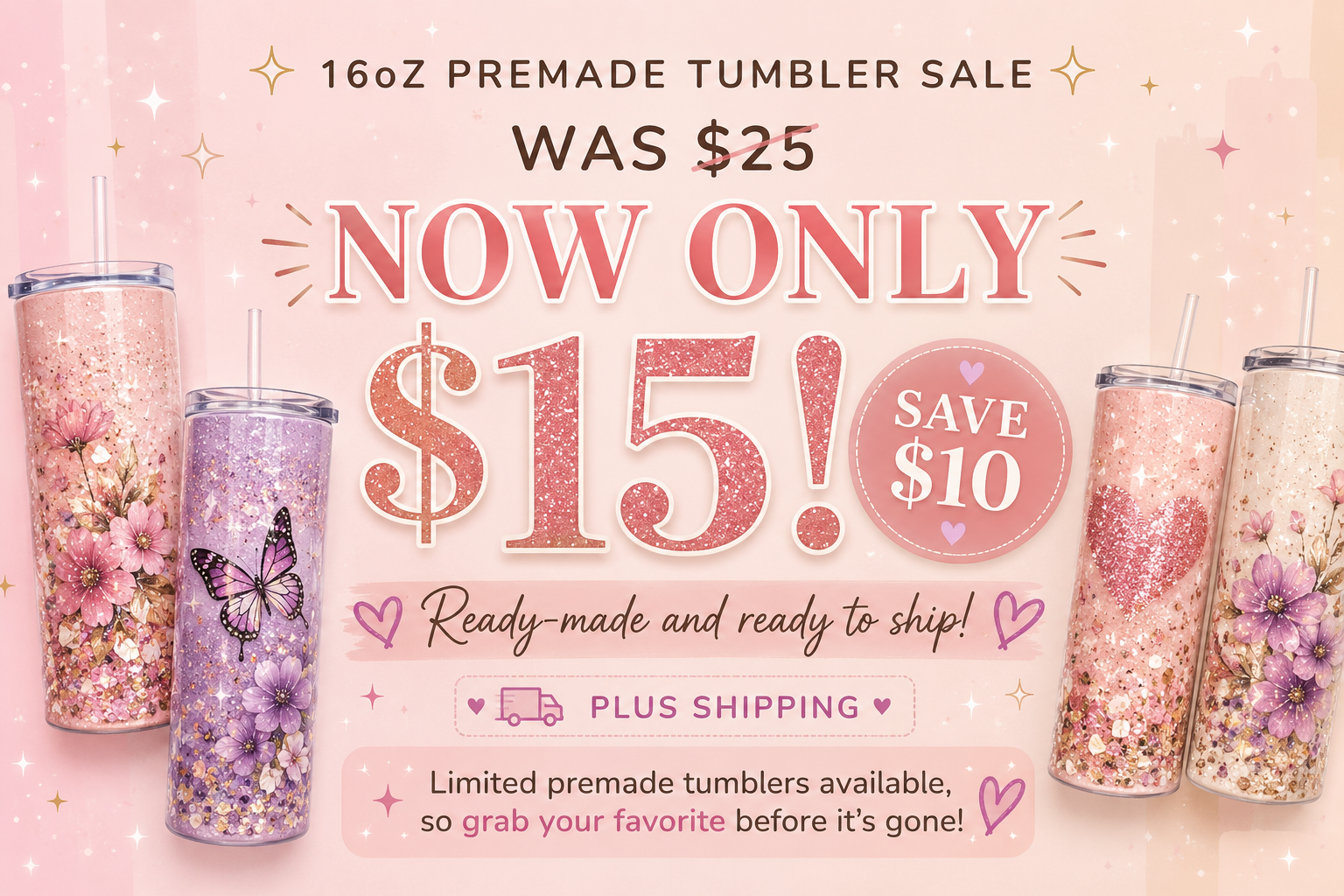 16oz premade tumbler sale: was $25, now only $15. Ready-made and ready to ship. Limited premade tumblers available.